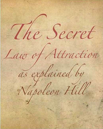 The Secret Law of Attraction As Explained by Napoleon Hill