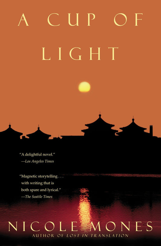 A Cup of Light: A Novel by Nicole Mones (Author) book cover