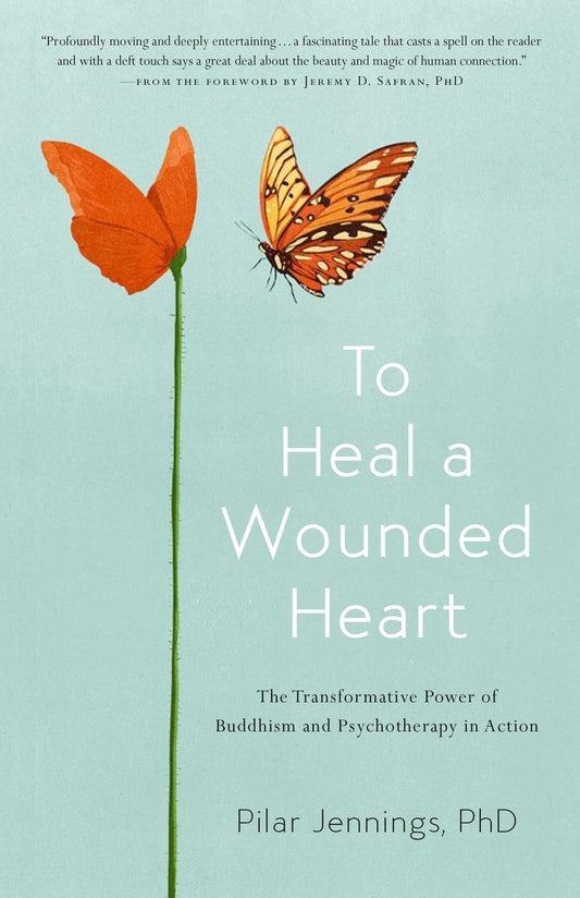 To Heal A Wounded Heart: The Transformative Power Of Buddhism And book cover