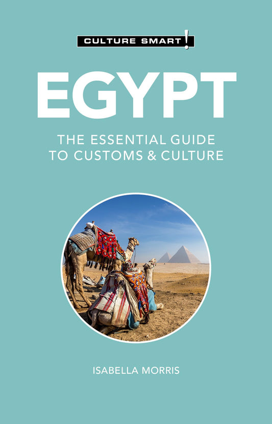 Culture Smart! Egypt: The Essential Guide to Customs & Culture