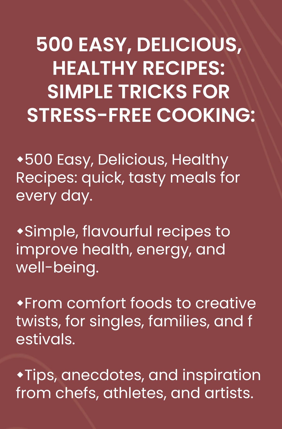500 Easy, Delicious, Healthy Recipes: Simple Tricks for Stress-Free Cooking