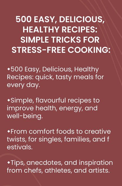 500 Easy, Delicious, Healthy Recipes: Simple Tricks for Stress-Free Cooking