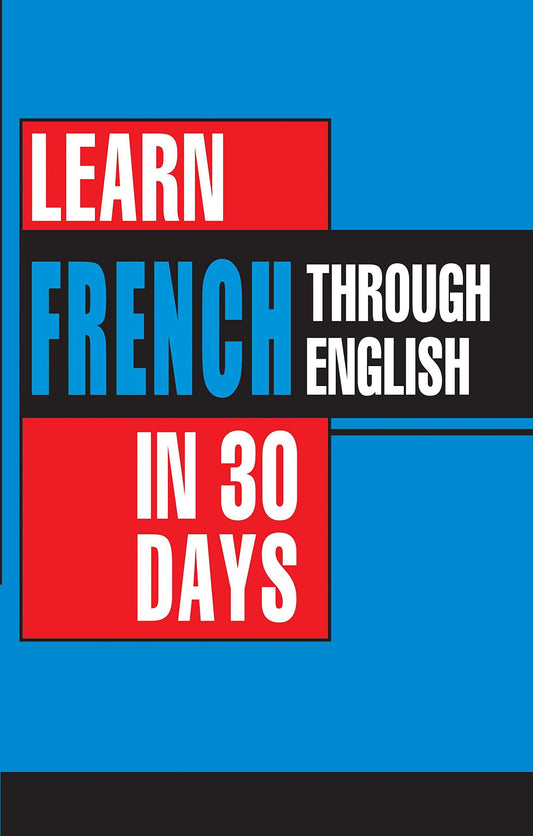 Learn French In 30 Days Through English (Apprendre le français à partir de l'anglais dans 30 jours) by Bhavna Chopra (Author) book cover