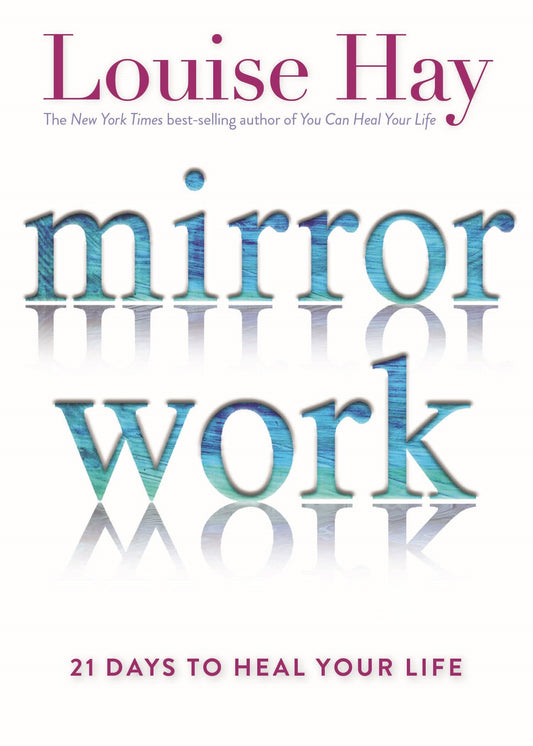 Mirror Work: 21 Days to Heal Your Life by Louise L. Hay book cover