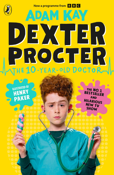 Dexter Procter the 10-Year-Old Doctor: The No. 1 Children’s Fiction Debut by Bestselling Author Adam Kay