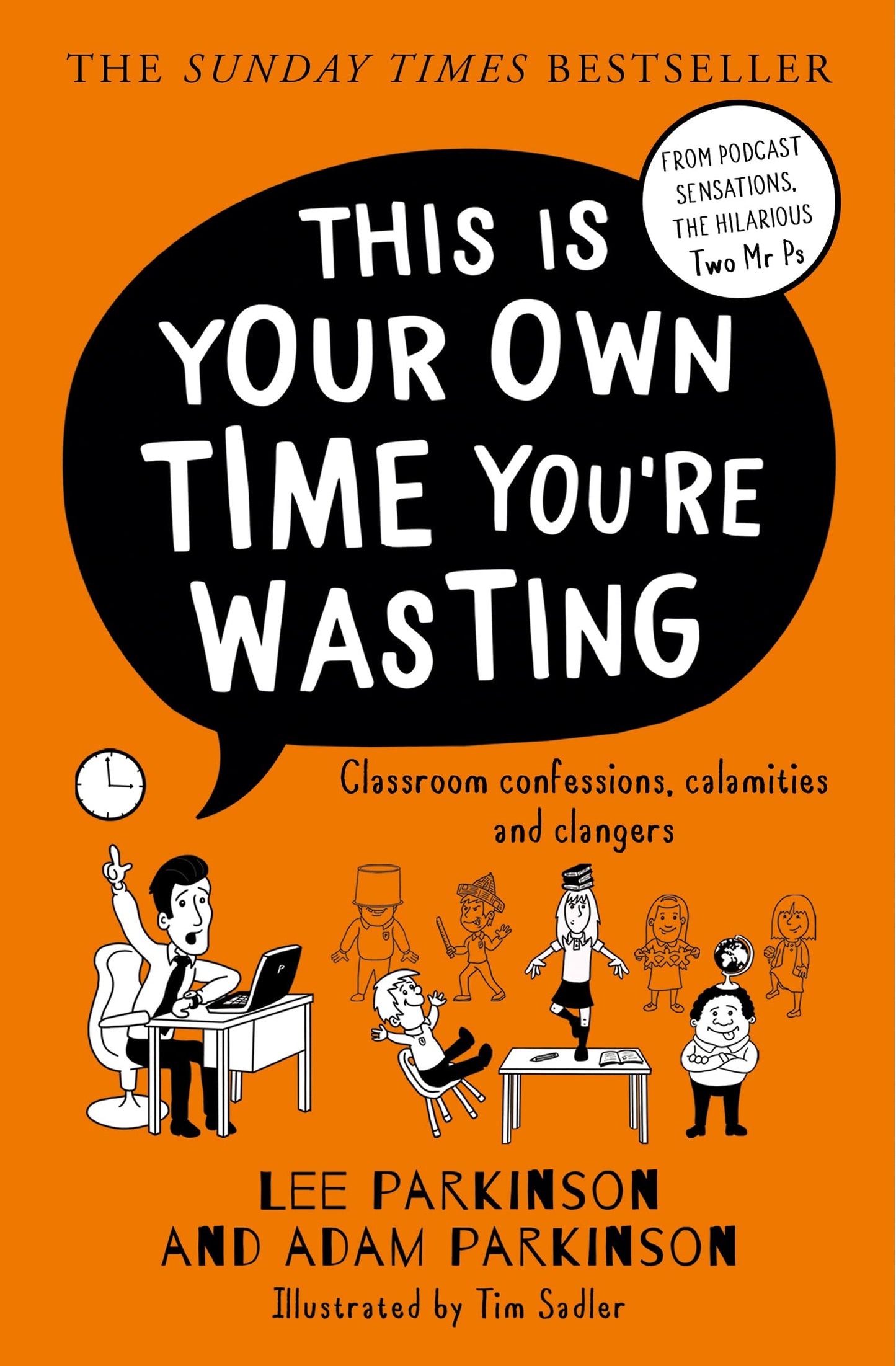 THIS IS YOUR OWN TIME YOU’RE WASTING: Classroom Confessions, Calamities and Clangers book cover