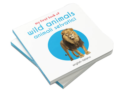 My First Book of Wild Animals - Animali Selvatici : My First English Italian Board Book (English - Italiano)