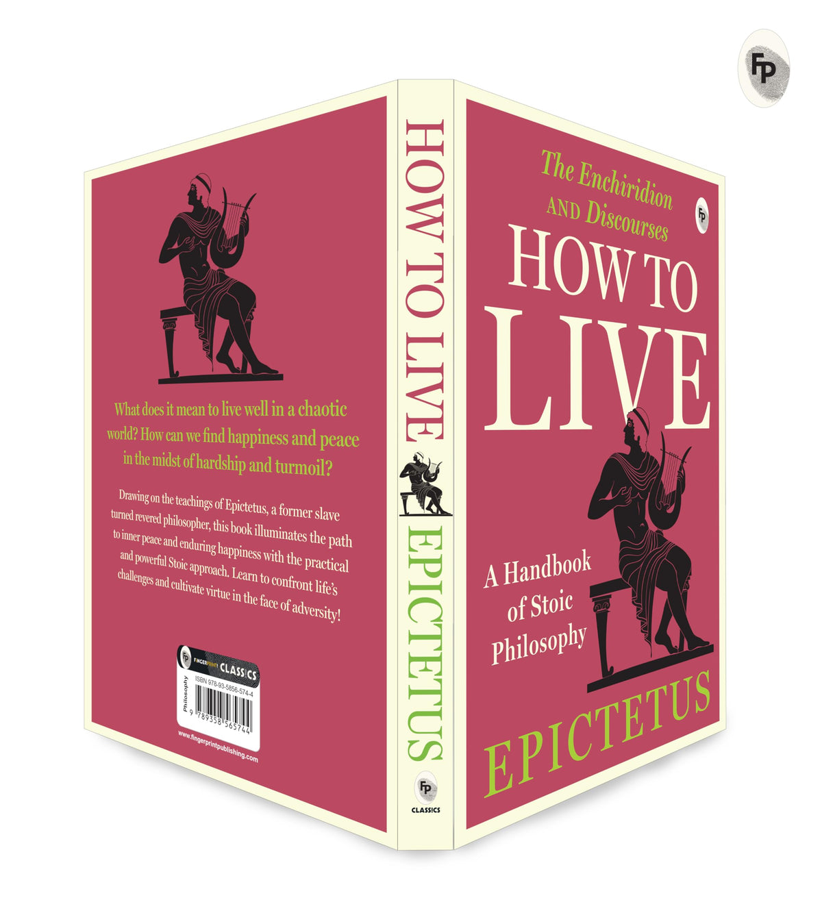 How to Live - A Handbook of Stoic Philosophy: Discourses and The Enchiridion by Epictetus (Enchiridion and Discourses)
