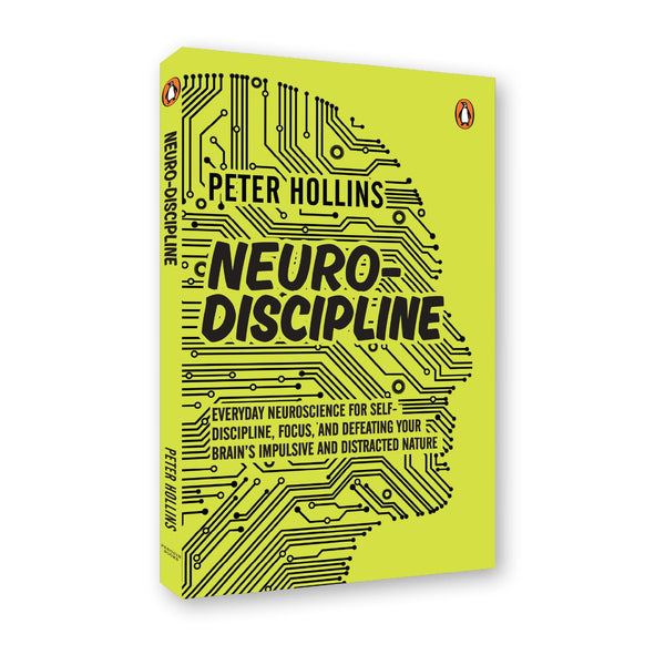 Neuro-Discipline: Everyday Neuroscience for Self-Discipline, Focus, and Defeating Your Brain’s Impulsive and Distracted Nature | A Science-Backed Guide
