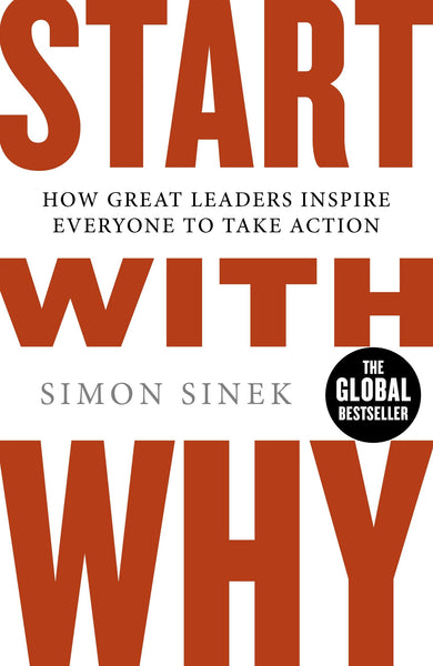 Start With Why: How Great Leaders Inspi