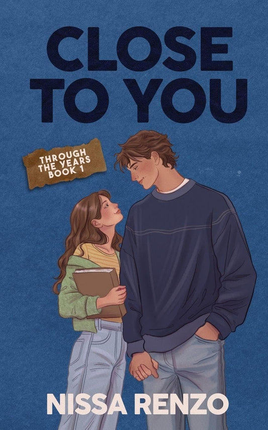 Close to You: An Epic & Emotional Coming-of-Age Romance: 1 (Through the Years)