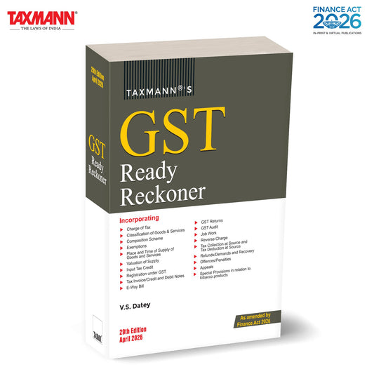 Taxmann's GST Ready Reckoner [Finance Act 2026] – The Trusted Single-volume GST Reference Covering 55 Chapters with Analytical Commentary on Gen 2 Rate Rationalisation | Cess Abolition