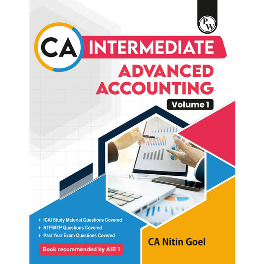 PW CA Intermediate Advanced Accounting Vol 1 by CA Nitin Goel | Covering Theory, Exercise and Previous Years Questions & Solutions | Latest Syllabus For May 2027 Exams