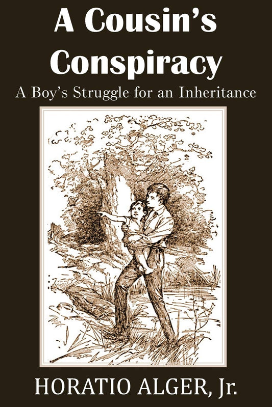A Cousin's Conspiracy  a Boy's Struggle for an Inheritance by Horatio Alger (Author) book cover