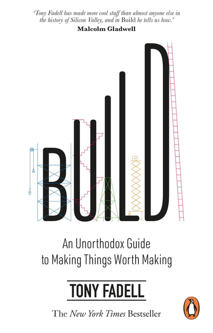 Build: An Unorthodox Guide to Making Things Worth Making
