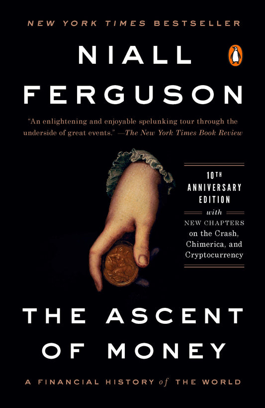 The Ascent of Money: A Financial History of the World: 10th Anniversary Edition 