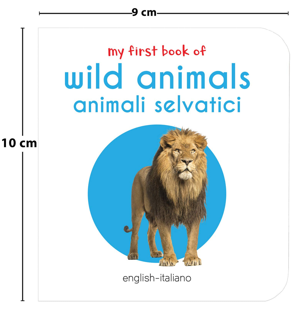 My First Book of Wild Animals - Animali Selvatici : My First English Italian Board Book (English - Italiano)