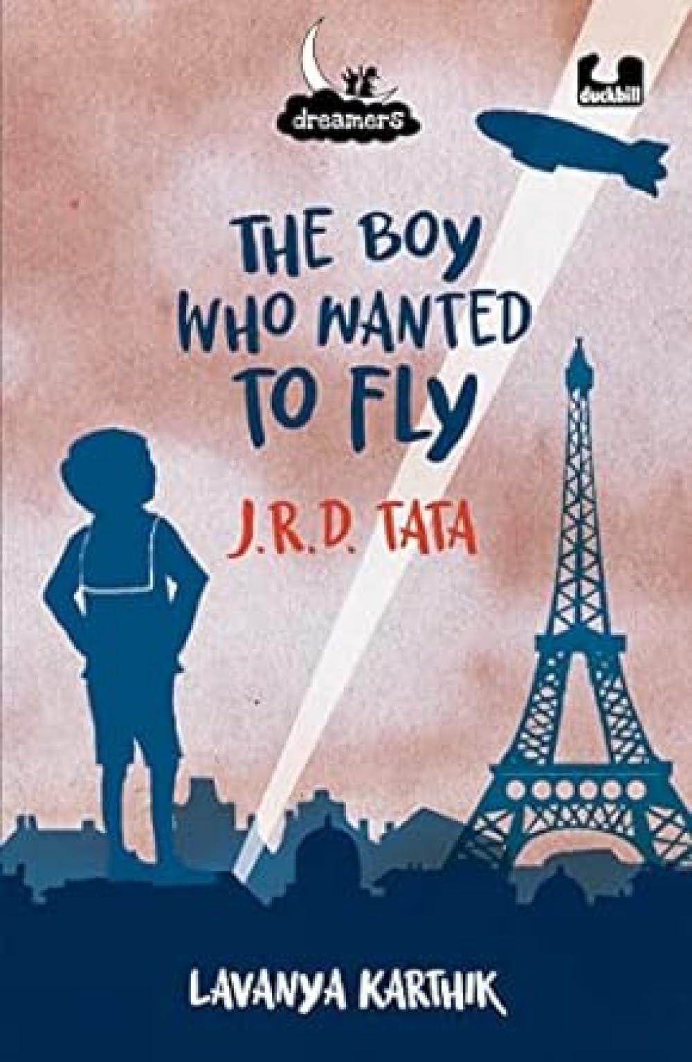 The Boy Who Wanted to Fly: J.R.D. Tata (Dreamers Series)