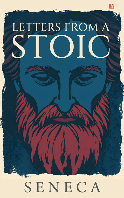 Letters From A Stoic Seneca [Premium Paperback] Become A Daily Stoic With Seneca Books | Spirituality Books | Philosophy Books | Seneca On The Shortness of Life & Lives of the Stoics | Stoicism Book