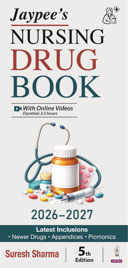Jaypee's Nursing Drug Book (2026-2027), 5/E for BSc Nursing 3rd & 4th Semesters | Complete Pharmacology Drug Reference with Nursing Considerations, Dosage Calculations, Appendices and Online Videos