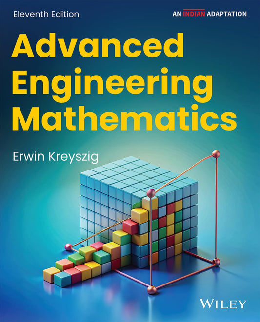 Advanced Engineering Mathematics - Erwin Kreyszig - 11th/Ed. [INDIAN ADAPTATION - ORIGINAL BOOK-TOP GRADE PAPER & PRINT]- For 2026 Exams