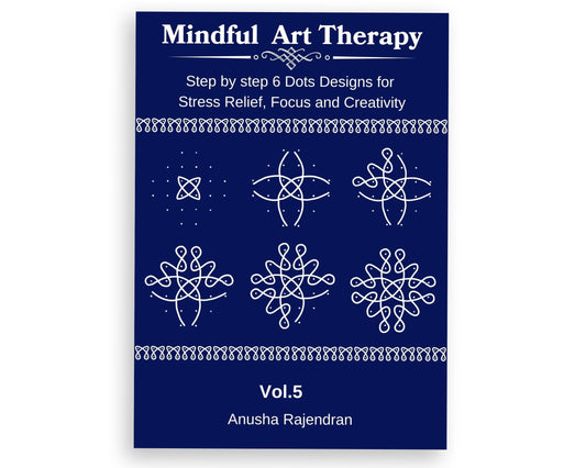 Mindful Kolam Art Volume 5 | 50 Step-by-Step Sikku Kolam and Muggulu Designs with 6 Dots | Rangoli Drawing and Coloring Book with Practice Grids | Art ... for Adults and Kids (Mindful Art Therapy)