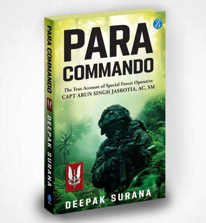Para Commando: The true account of a Special Forces Operative, Capt Arun Singh Jasrotia ? Real-Life Story of a Brave Para Special Forces Officer