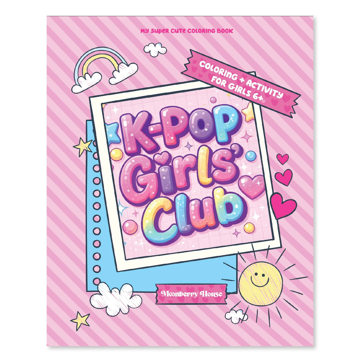 K-Pop Girls Club - Super Cute Coloring & Activity Book for Girls Ages 6-12 | Fashion, Dance, Music & Design Fun | Kawaii Anime Style Coloring Book | ... year old girl (My Super Cute Coloring Book)