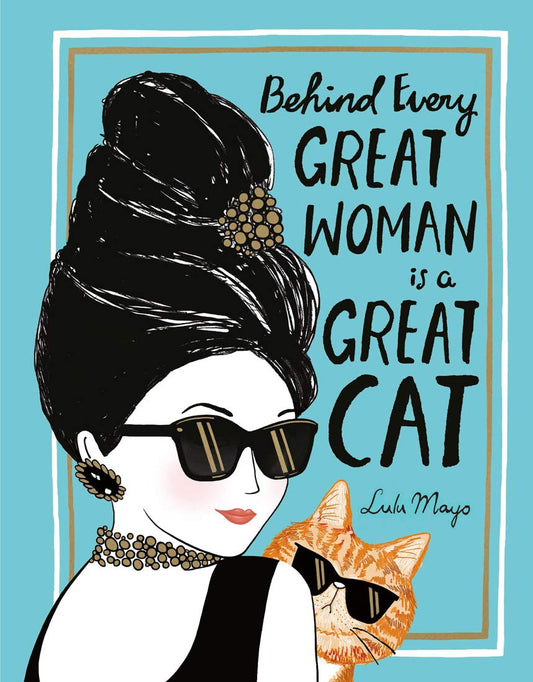 BEHIND EVERY GREAT WOMAN IS A GREAT CAT book cover