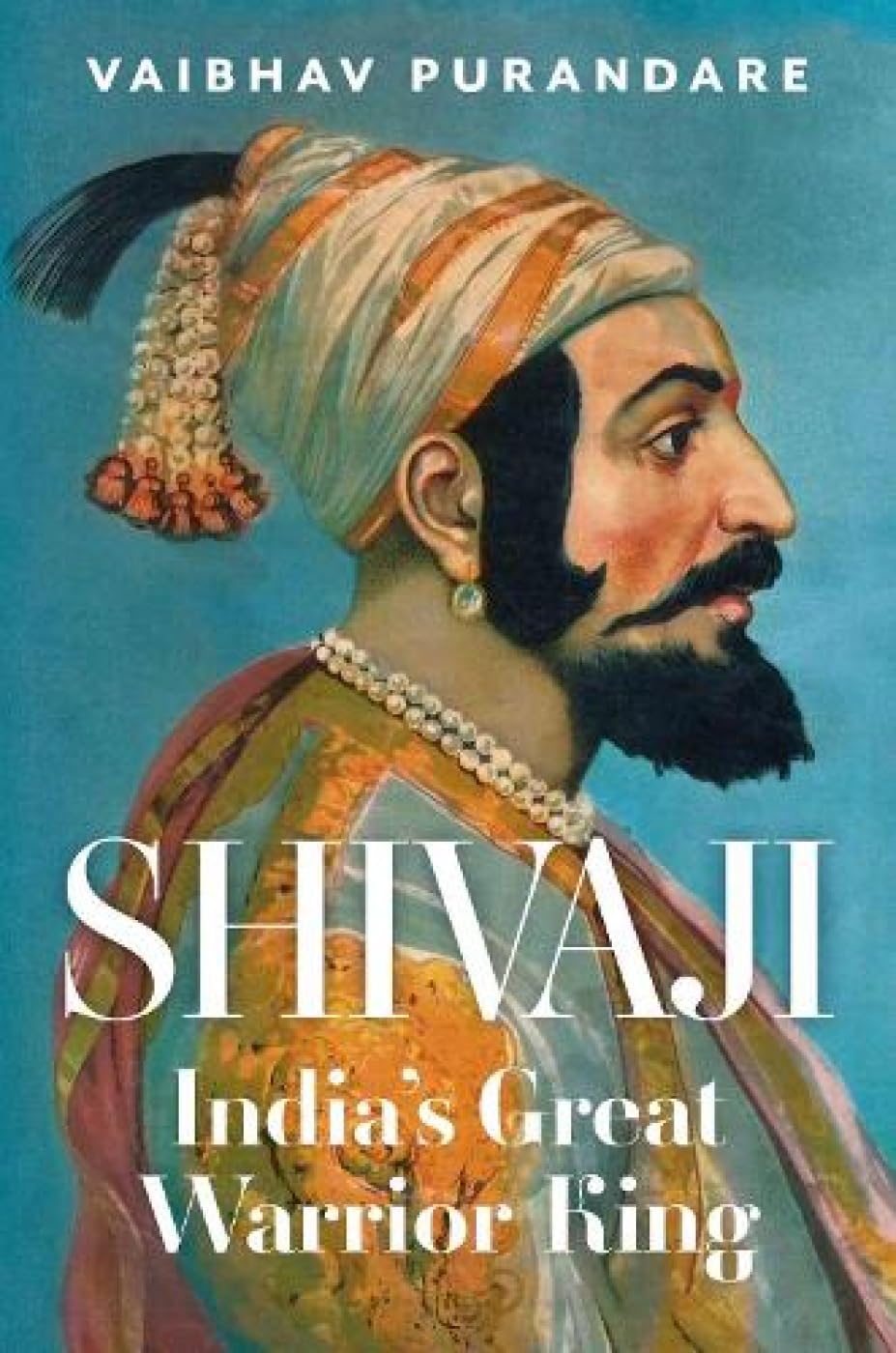 Shivaji: Indias Great Warrior King book cover