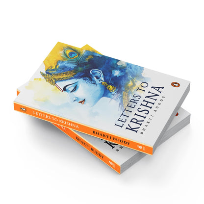 Letters to Krishna: Confessions to the Divine; Love, Longing and Devotion; Honest and Simple Reflections on Bhakti