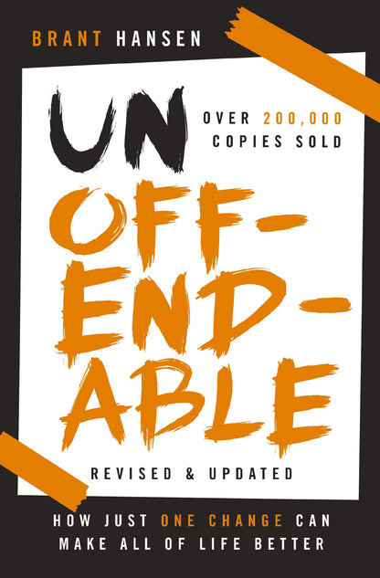 Unoffendable: How Just One Change Can Make All of Life Better (updated with two new chapters)