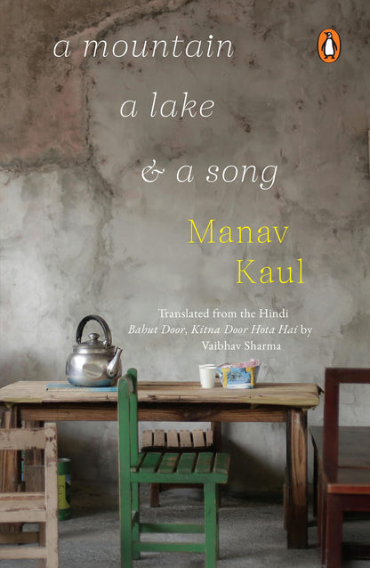 A Mountain, A Lake and a Song: Manav Kaul’s Evocative Travel Writing on Cities, People, Music And Self Discovery