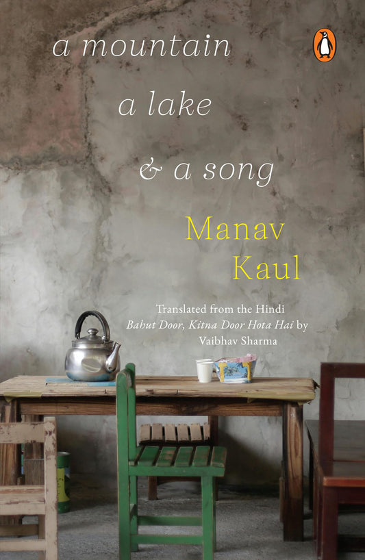 A Mountain, A Lake and a Song: Manav Kaul’s Evocative Travel Writing on Cities, People, Music And Self Discovery