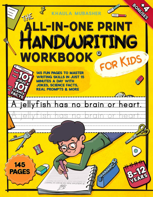 The All-in-One Print Handwriting Workbook for Kids: 145 Fun Pages to Master Writing Skills in Just 15 Minutes a Day with Jokes, Science Facts, Real Prompts & More 
