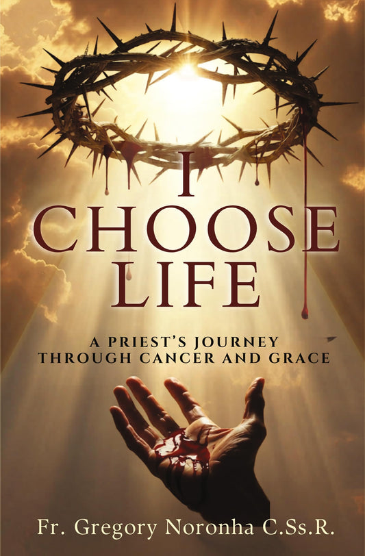 I choose Life: A Priest's Journey Through Cancer and Grace Inspiring Christian Memoir on Faith, Healing, Hope, Spiritual Strength & Resilience