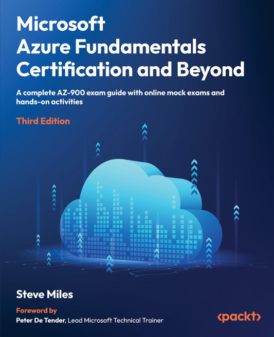 Microsoft Azure Fundamentals Certification and Beyond - Third Edition: A complete AZ-900 exam guide with online mock exams and hands-on activities