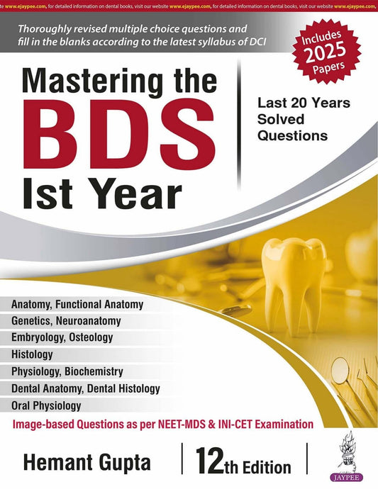 Mastering the BDS 1st Year, 12/E: Last 20 Years Solved Question Papers for BDS 1st Year Students | Subject-wise MCQs, Fill in the Blanks, Additional Matter and Image-Based Questions for NEET MDS