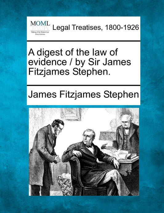 A digest of the law of evidence / by Sir James Fitzjames Stephen. by James Fitzjames Stephen (Author) book cover