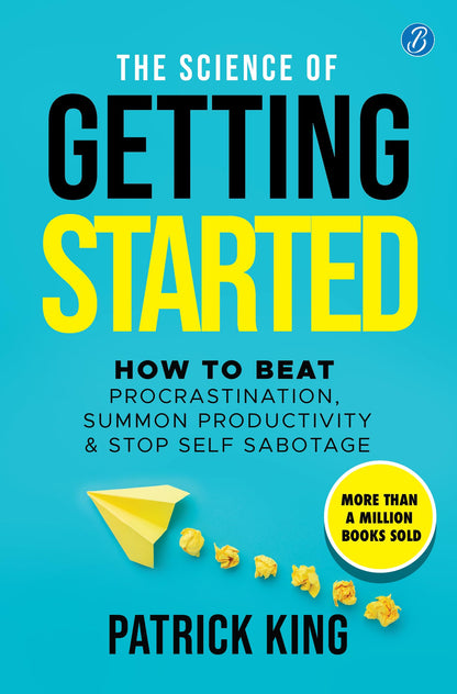 The Science of Getting Started: How to beat procrastination, summon productivity & stop self sabotage ? Self-help book to increase productivity