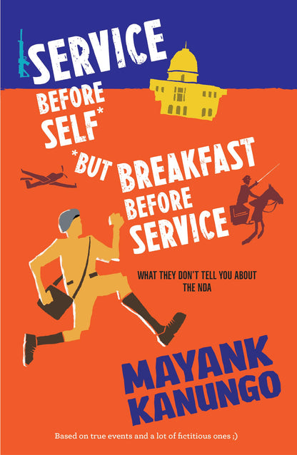 Service Before Self (But Breakfast Before Service) | A Laugh-Out-Loud Insider Account of Life at the NDA by Mayank Kanungo