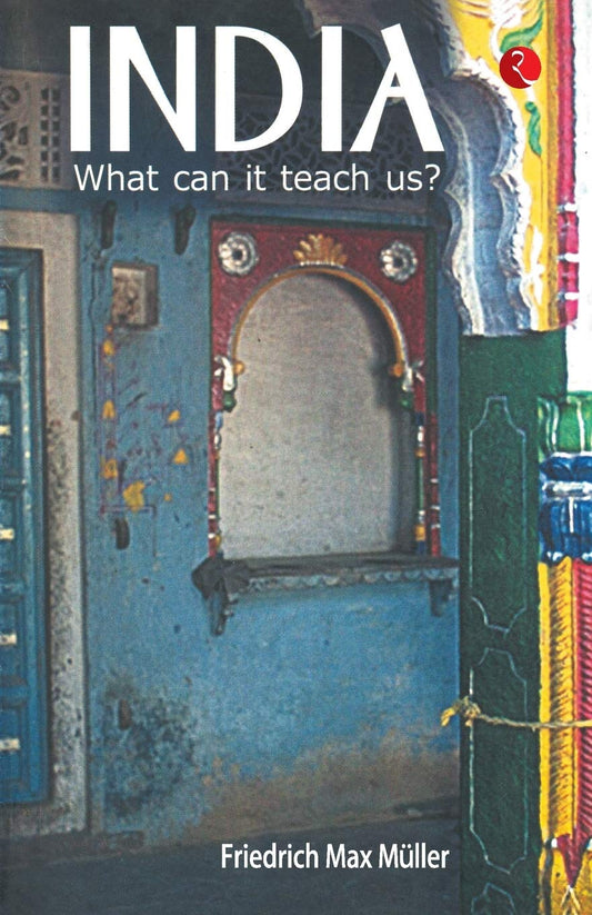 India: What Can it Teach Us? by F. Max Muller (Author) book cover