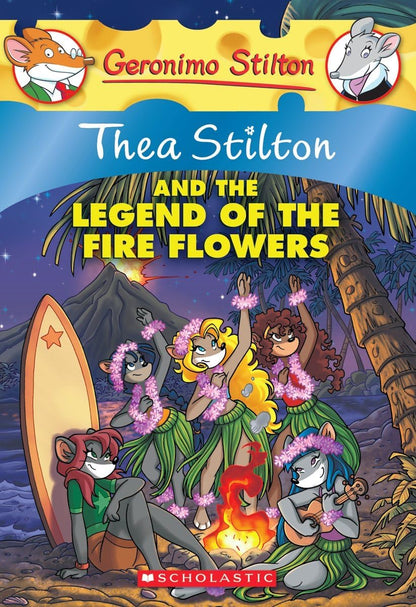 Thea Stilton #15 Thea Stilton And The Legend Of The Fire Flowers: A Geronimo Stilton Adventure