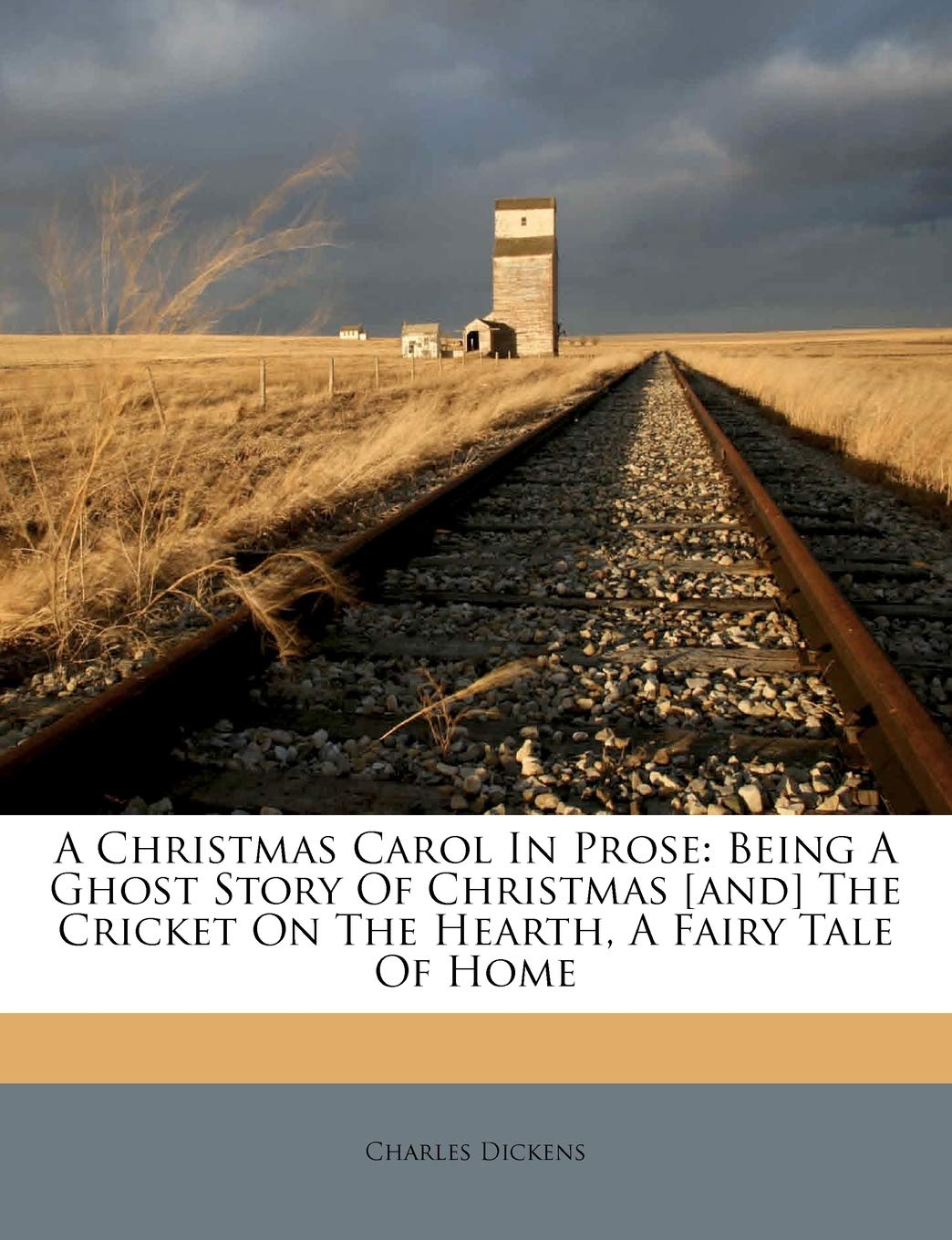 A Christmas Carol in Prose: Being a Ghost Story of Christmas [and] the Cricket on the Hearth  a Fairy Tale of Home by Charles Dickens (Author) book cover