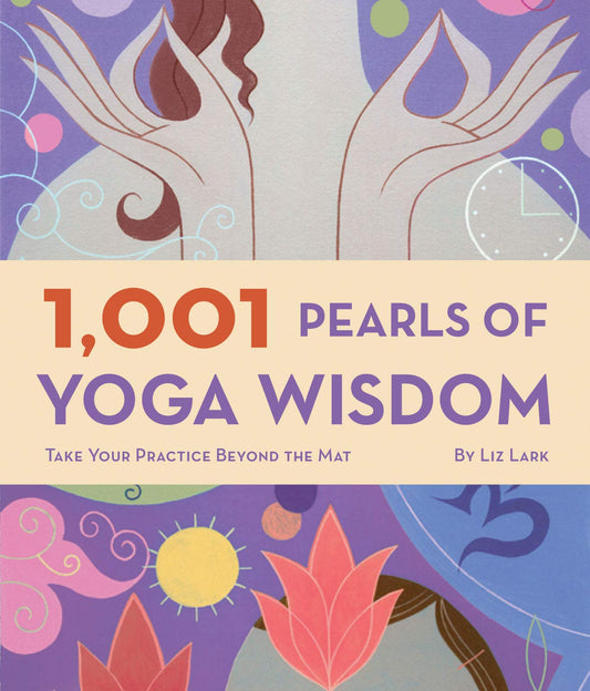 1001 Pearls of Yoga Wisdom: Take Your Practice book cover