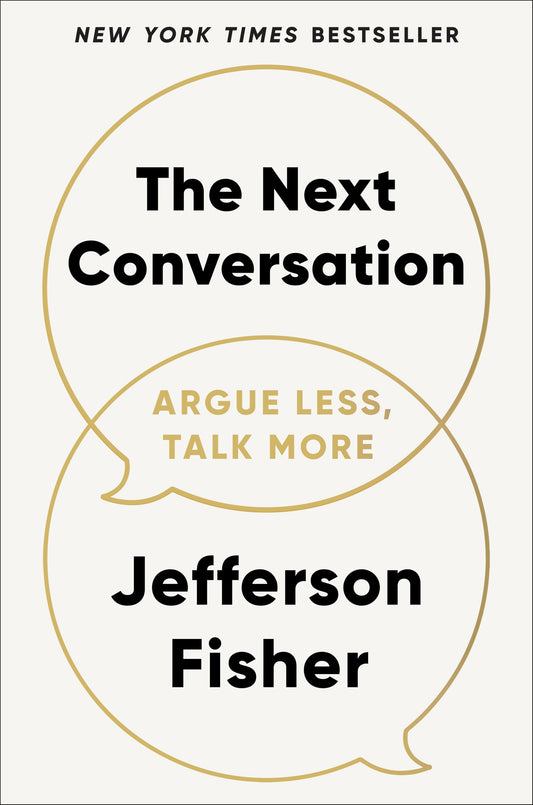 The Next Conversation: Argue Less, Talk More 