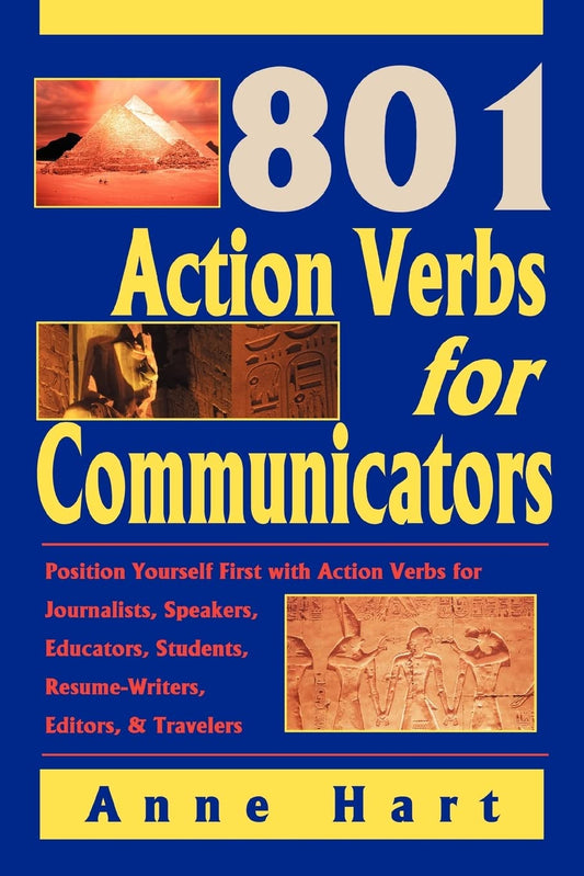 801 Action Verbs for Communicators: Position Yourself First with Action Verbs for Journalists  Speakers  Educators  Students  Resume-Writers  Editors & Travelers by Anne Hart (Author) book cover