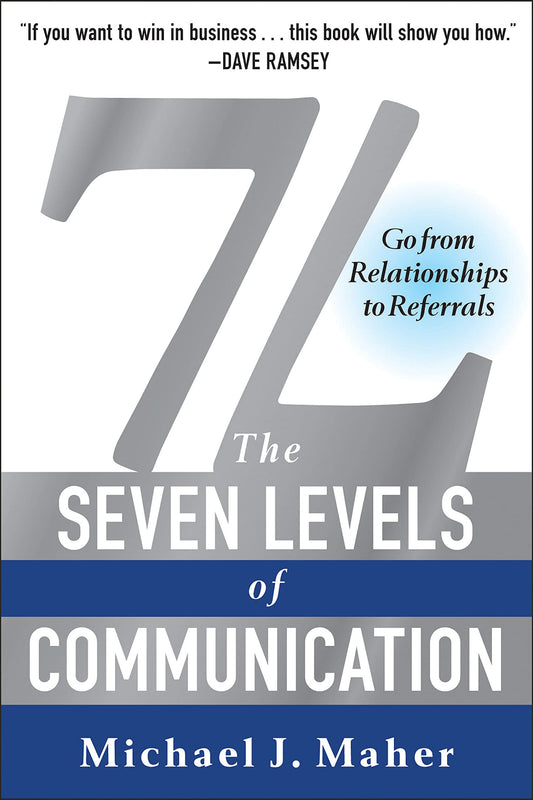 7L: The Seven Levels of Communication: Go From Relationships to Referrals by Michael J. Maher book cover