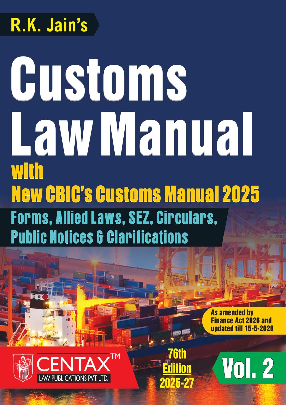 R.K. Jain's Customs Law Manual [Finance Act 2026 Edition] – Definitive Two-Volume Consolidated Reference—Integrating the Annotated Customs Act 1962 | Allied Laws | New CBIC's Customs Manual 2025