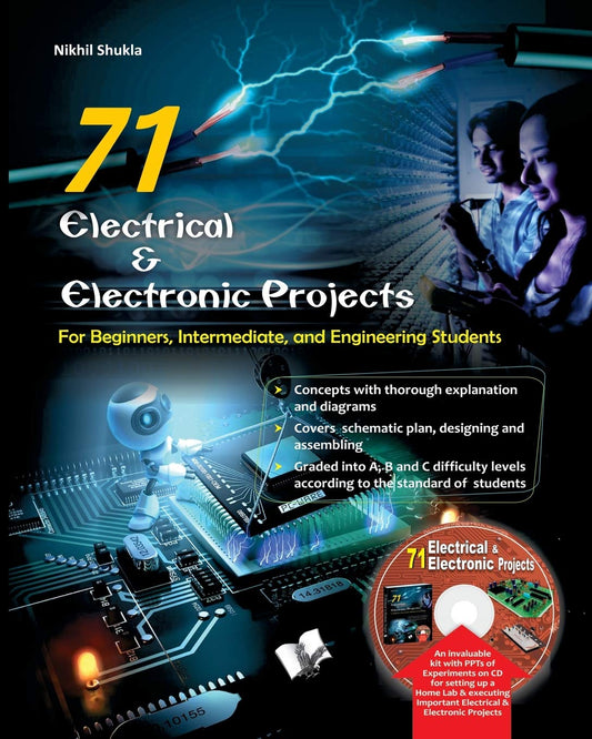 71 Electrical & Electronic Porjects: For Beginners  Intermediate and Engineering Students by NIKHIL SHUKLA (Author) book cover
